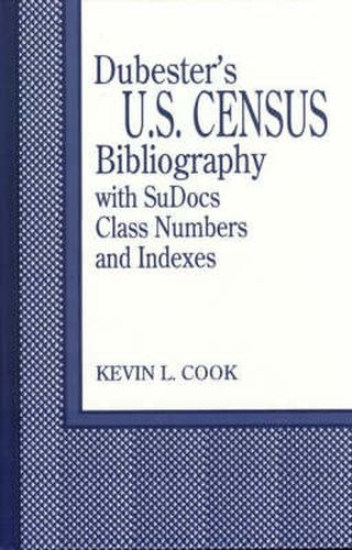 Dubester's U.S. Census Bibliography with SuDocs Class Numbers and Indexes