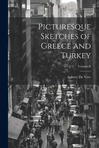 Picturesque Sketches of Greece and Turkey; Volume II