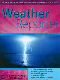 Cover image for Weather Reporter: An Earth and Space Science Unit for High-Ability Learners in Grade 2