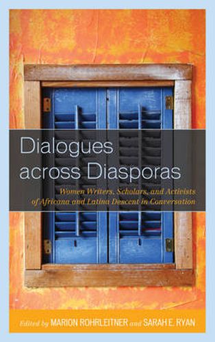 Dialogues across Diasporas: Women Writers, Scholars, and Activists of Africana and Latina Descent in Conversation