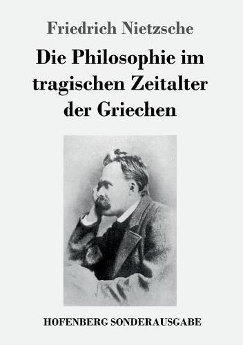 Cover image for Die Philosophie im tragischen Zeitalter der Griechen