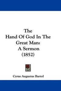 Cover image for The Hand of God in the Great Man: A Sermon (1852)