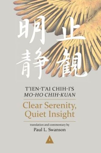 Cover image for Clear Serenity, Quiet Insight: T'ien-t'ai Chih-i's Mo-ho chih-kuan, 3 Volume Set
