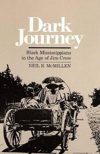 Cover image for Dark Journey: Black Mississippians in the Age of Jim Crow