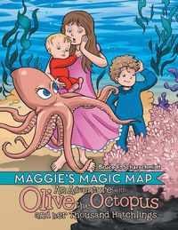 Cover image for Maggie's Magic Map: An Adventure with Olive the Octopus and Her Thousand Hatchlings