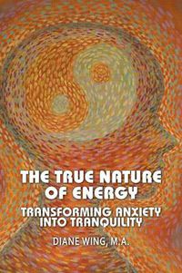 Cover image for The True Nature of Energy: Transforming Anxiety into Tranquility