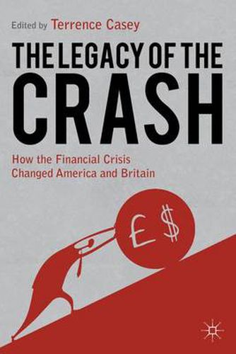 Cover image for Legacy of the Crash: How the Financial Crisis Changed America and Britain