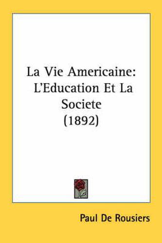 Cover image for La Vie Americaine: L'Eeducation Et La Societe (1892)