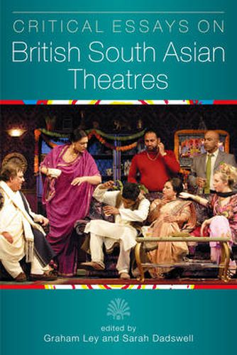 Cover image for Critical Essays on British South Asian Theatres