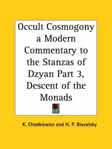 Cover image for Occult Cosmogony a Modern Commentary to the Stanzas of Dzyan Part Three, Descent of the Monads