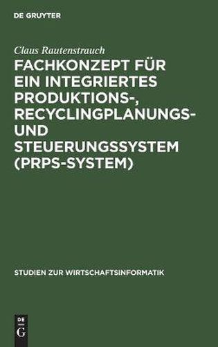 Cover image for Fachkonzept Fur Ein Integriertes Produktions-, Recyclingplanungs- Und Steuerungssystem (Prps-System)