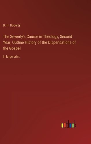 Cover image for The Seventy's Course in Theology; Second Year, Outline History of the Dispensations of the Gospel