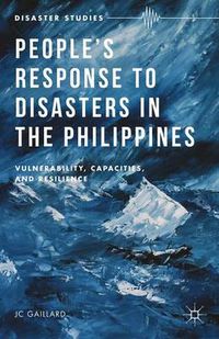 Cover image for People's Response to Disasters in the Philippines: Vulnerability, Capacities, and Resilience