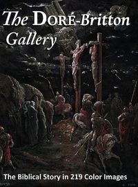 Cover image for The Dore-Britton Gallery: The Biblical Story in 219 Color Images