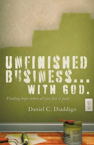 Cover image for Unfinished Business... with God: Finding Hope When All You See is Pain