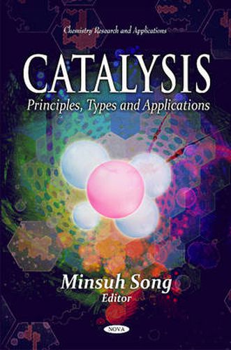 Cover image for Catalysis: Principles, Types & Applications