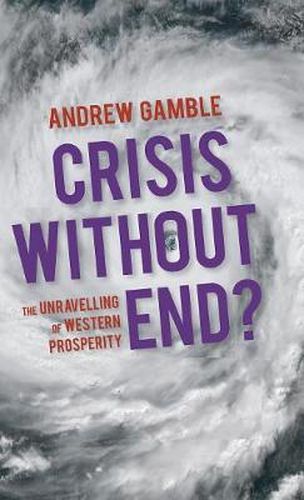 Cover image for Crisis Without End?: The Unravelling of Western Prosperity