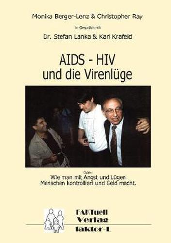 Cover image for HIV - AIDS und die Virenluge: Oder: Wie man mit Angst und Lugen Menschen kontrolliert und Geld macht.