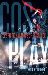 Cover image for Cosplay: The Fictional Mode of Existence