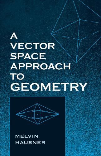 Cover image for A Vector Space Approach to Geometry