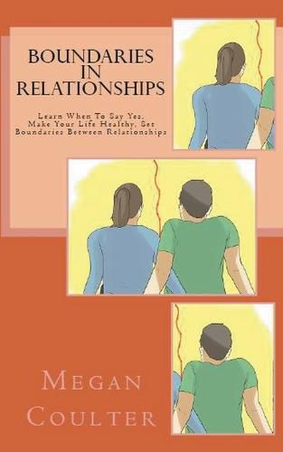 Cover image for Boundaries In Relationships: Learn When To Say Yes, Make Your Life Healthy, Set Boundaries Between Relationships