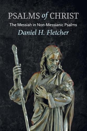 Cover image for Psalms of Christ: The Messiah in Non-Messianic Psalms