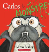 Cover image for Carlos Le Monstre