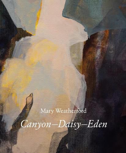 Cover image for Mary Weatherford: Canyon-Daisy-Eden