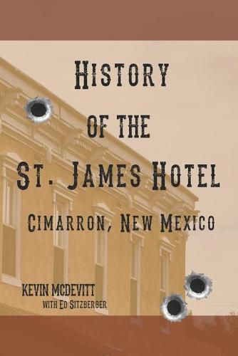 Cover image for History of the St. James Hotel Cimarron, New Mexico