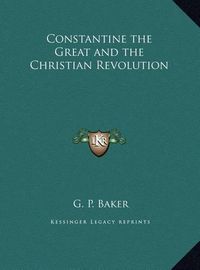 Cover image for Constantine the Great and the Christian Revolution