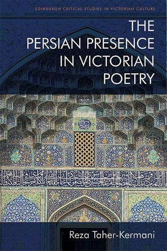 The Persian Presence in Victorian Poetry