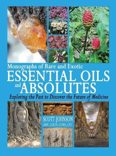 Cover image for Monographs of Rare and Exotic Essential Oils and Absolutes: Exploring the Past to Discover the Future of Medicine