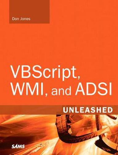 Cover image for VBScript, WMI, and ADSI Unleashed: Using VBScript, WMI, and ADSI to Automate Windows Administration