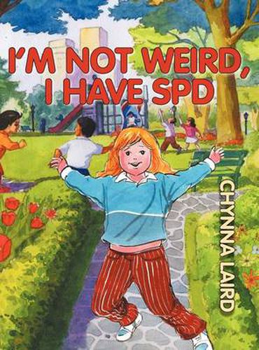 Cover image for I'm Not Weird, I Have Sensory Processing Disorder (SPD): Alexandra's Journey (2nd Edition)