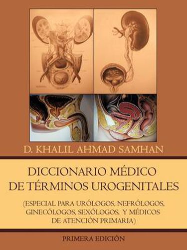 Cover image for Diccionario Medico de Terminos Urogenitales: Especial Para Urologos, Nefrologos, Ginecologos, Sexologos, y Medicos de Atencion Primaria