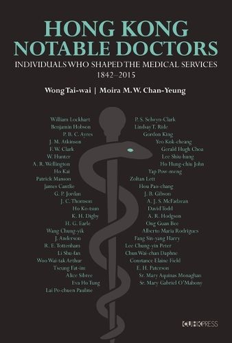 Notable Doctors in the Medical History of Hong Kong, 1842-2015