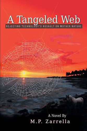 Cover image for A Tangled Web: Rejecting Technology's Assault on Mother Nature