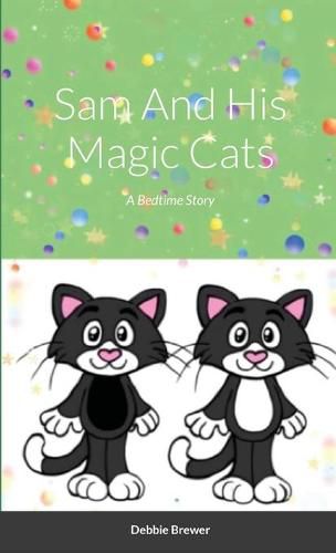 Cover image for Sam And His Magic Cats, A Bedtime Story