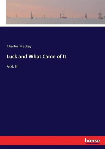 Cover image for Luck and What Came of It: Vol. III