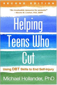 Cover image for Helping Teens Who Cut: Using DBT Skills to End Self-Injury