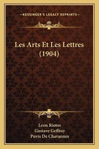 Cover image for Les Arts Et Les Lettres (1904)