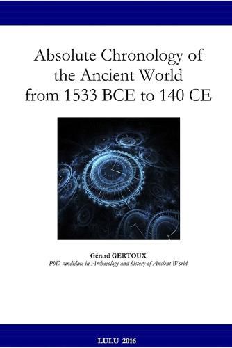 Absolute Chronology of the Ancient World from 1533 BCE to 140 Ce