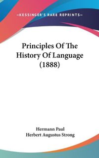 Cover image for Principles of the History of Language (1888)