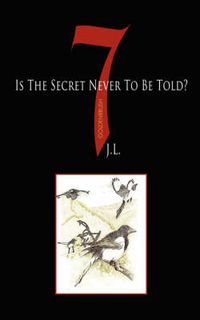 Cover image for 7 Is the Secret Never to Be Told?