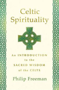 Cover image for Celtic Spirituality: An Introduction to the Sacred Wisdom of the Celts
