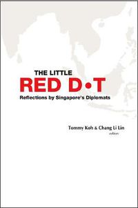 Cover image for Little Red Dot, The: Reflections By Singapore's Diplomats