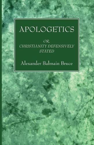 Cover image for Apologetics: Or, Christianity Defensively Stated