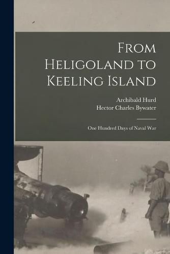 Cover image for From Heligoland to Keeling Island [microform]: One Hundred Days of Naval War