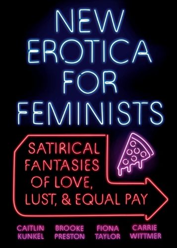 Cover image for New Erotica for Feminists: Satirical Fantasies of Love, Lust, and Equal Pay