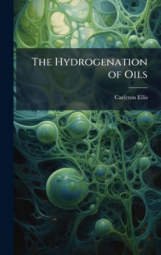 Cover image for The Hydrogenation of Oils